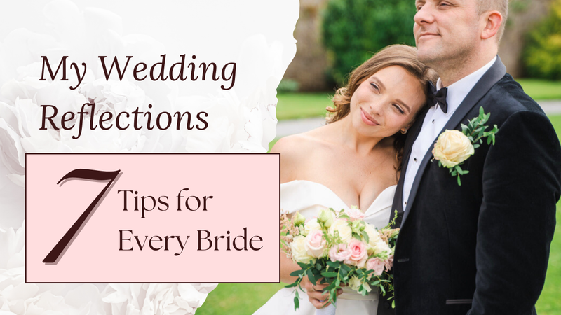 My Wedding Reflections: Seven Words of Advice for Every Bride